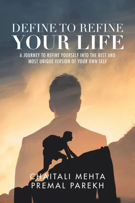Define to Refine Your Life: A Journey to Refine Yourself into the Best and Most Unique Version of Your Own Self. - 9781543706420