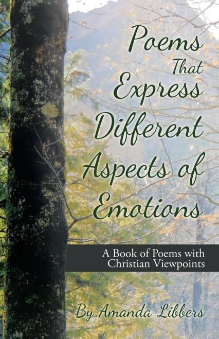 Poems That Express Different Aspects of Emotions: A Book of Poems With Christian Viewpoints - 9781664216334
