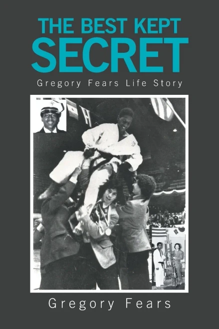 The Best Kept Secret: Gregory Fears Life Story - 9781664139381