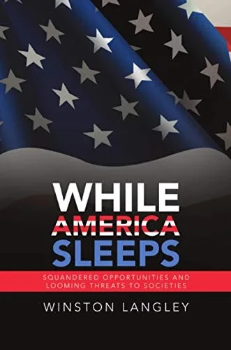 While America Sleeps: Squandered Opportunities and Looming Threats to Societies - 9781684717729