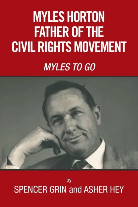 MYLES HORTON FATHER OF THE CIVIL RIGHTS MOVEMENT: MYLES TO GO - 9781664137370