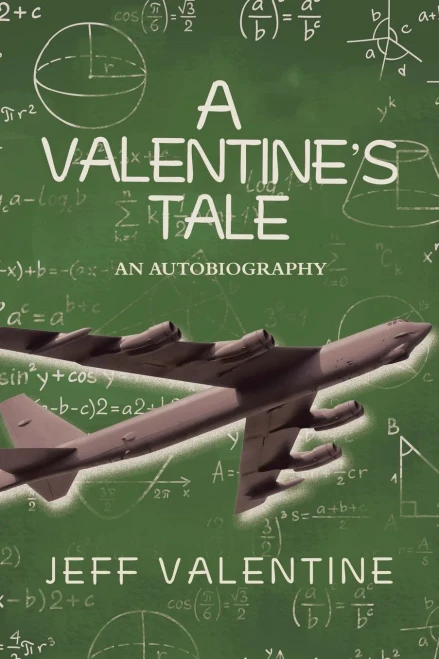 A VALENTINEÆS TALE: An Autobiography By Jeffrey Harold Valentine - 9781664195516