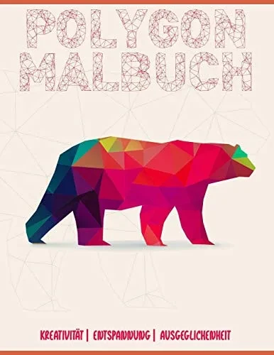 Polygon Malbuch: Ein etwas anderes Malbuch f?r Kinder und Erwachsene | 34 Malvorlagen mit tollen polygonen Tieren | (German Edition) - 9781658926607