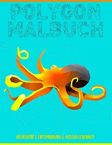 Polygon Malbuch: Ein etwas anderes Malbuch f?r Kinder und Erwachsene | 34 Malvorlagen mit tollen polygonen Tieren | (German Edition) - 9781658938129