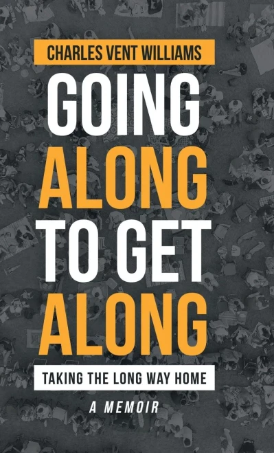 Going Along to Get Along: Taking the Long Way Home - 9781698702858