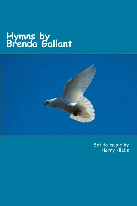 Hymns by Brenda Gallant: 46 hymns by Brenda Gallant, set to music by Harry hicks