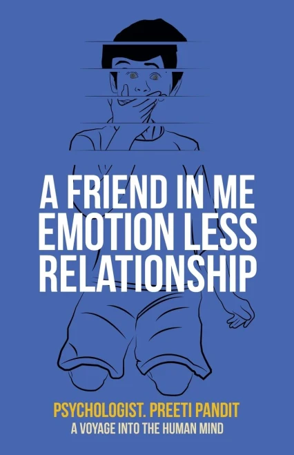 A Friend in Me Emotion Less Relationship: A Voyage into the Human Mind - 9781543758269
