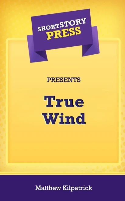 Short Story Press Presents True Wind - 9781648911125