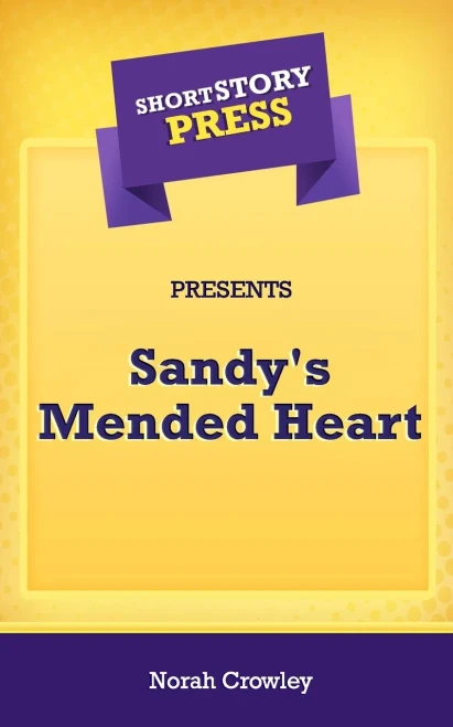 Short Story Press Presents Sandy's Mended Heart - 9781648911323