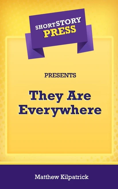 Short Story Press Presents They Are Everywhere - 9781648912122
