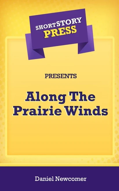 Short Story Press Presents Along The Prairie Winds - 9781648912405