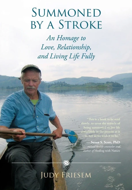 Summoned by a Stroke: An Homage to Love, Relationship, and Living Life Fully