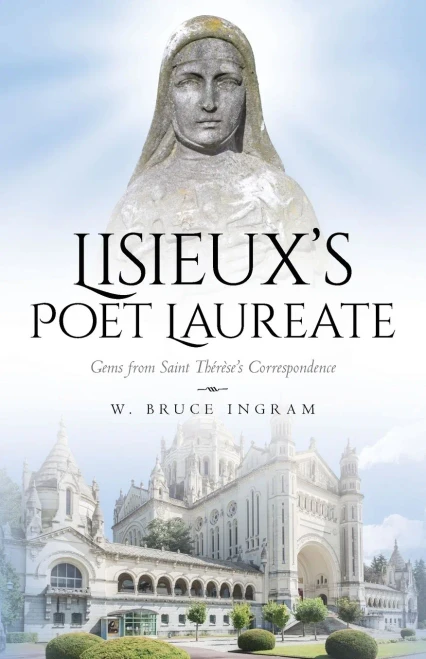 Lisieux's Poet Laureate: Gems From Saint Th?ríse's Correspondence - 9781638378853