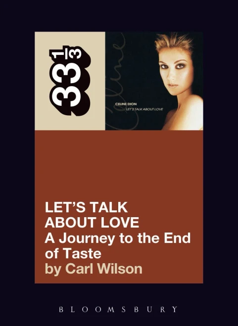 Celine Dion's Let's Talk About Love: A Journey to the End of Taste (33 1/3)
