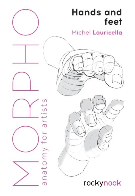 Morpho: Hands and Feet: Anatomy for Artists (Morpho: Anatomy for Artists)