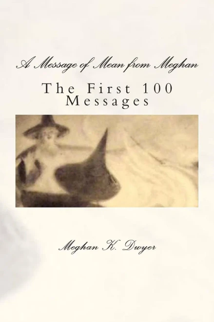A Message of Mean from Meghan: The First 100 Messages