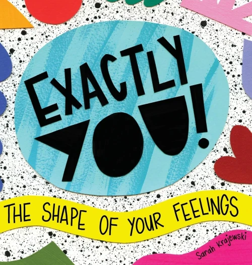 Exactly You! The Shape of Your Feelings - 9781645381846