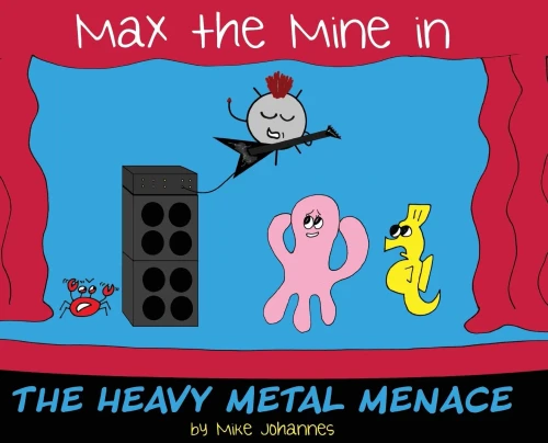 Max the Mine in the Heavy Metal Menace - 9781645381884