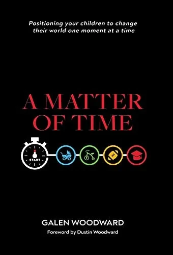 A Matter of Time: Positioning Your Children to Change Their World One Moment at a Time - 9781664202184