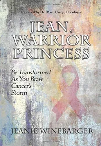 Jean, Warrior Princess: Be Transformed As You Brave Cancer's Storm - 9781648302626