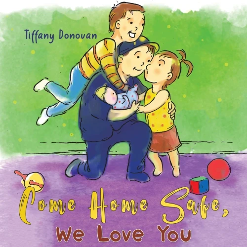 Come Home Safe, We Love You - 9781645756415