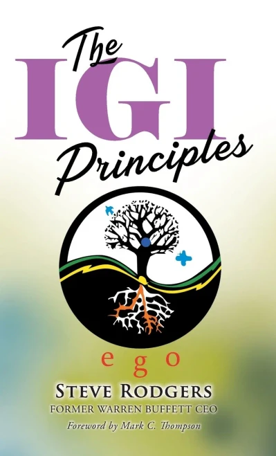 The IGI Principles: The Power of Inviting Good In vs Edging Good Out - 9781616993696