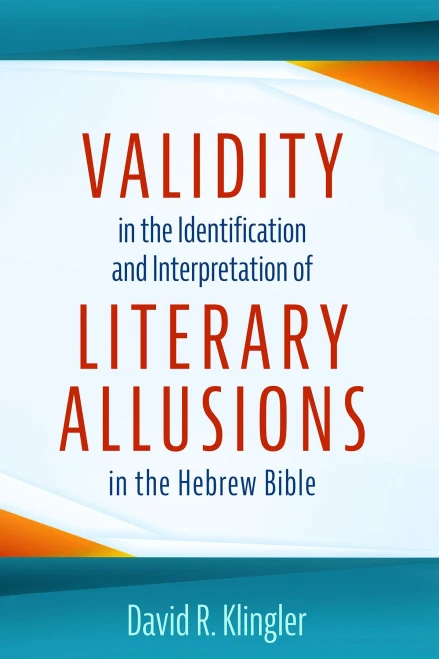 Validity in the Identification and Interpretation of Literary Allusions in the Hebrew Bible - 9781666724523