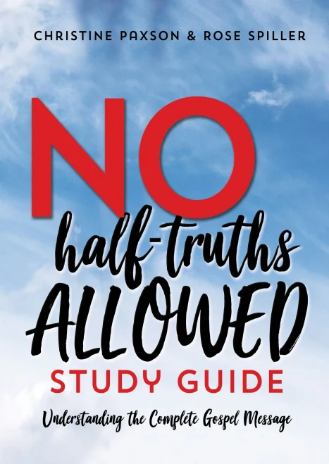 No Half-Truths Allowed Study Guide: Understanding the Complete Gospel Message - 9781620209615