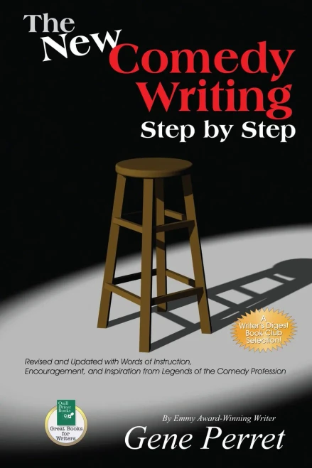The New Comedy Writing Step by Step: Revised and Updated with Words of Instruction, Encouragement, and Inspiration from Legends of the Comedy Profession