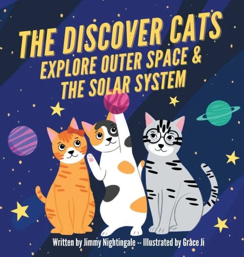 The Discover Cats Explore Outer Space & and Solar System: A Children's Book About Scientific Education - 9781647432034