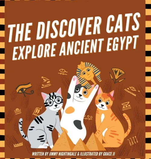 The Discover Cats Explore Ancient Egypt: A Children's Book About Ancient Egyptian Culture, Mythology, and History - 9781647432157