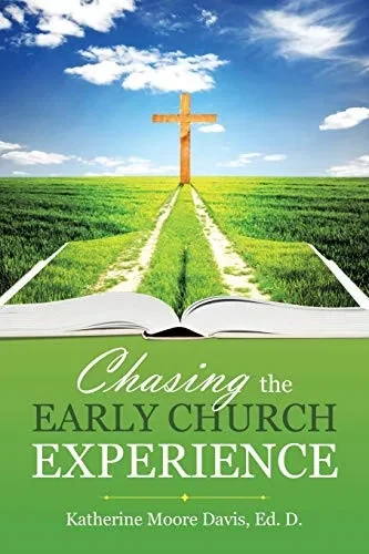 Chasing the Early Church Experience - 9781664208100