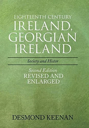 Eighteenth Century Ireland, Georgian Ireland: Society and History - 9781664128606