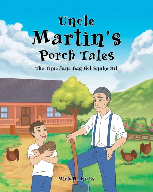 Uncle Martin's Porch Tales: The Time June Bug Got Snake Bit - 9781636305035