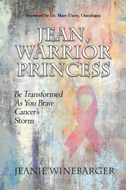 Jean, Warrior Princess: Be Transformed As You Brave Cancer's Storm - 9781648302527