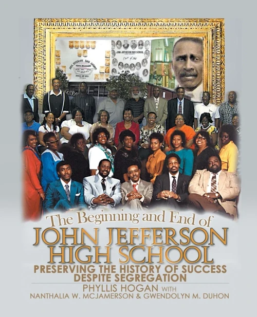 The Beginning and End of John Jefferson High School: Preserving the History of Success Despite Segregation - 9781645847946