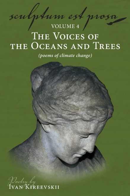 Sculptum Est Prosa (Volume 4): The Voices of the Oceans and Trees (poems of climate change) - 9781643883731
