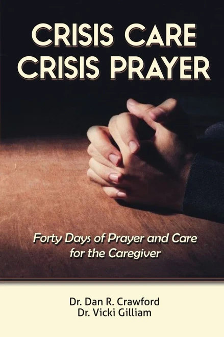 Crisis Care Crisis Prayer: Forty Days of Care and Prayer for the Caregiver - 9781648302381