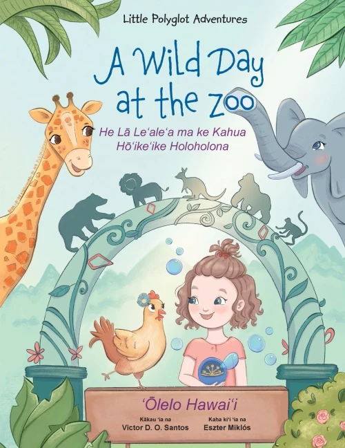 A Wild Day at the Zoo - Hawaiian Edition: Children's Picture Book (Little Polyglot Adventures) - 9781649620651