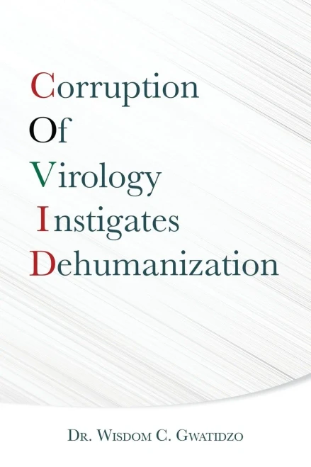 Corruption Of Virology Instigates Dehumanization - 9781665506120