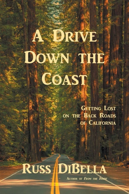 A Drive Down the Coast: Getting Lost on the Back Roads of California - 9781665506359