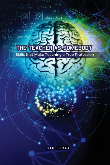 The Teacher As Somebody: Skills That Make Teaching a True Profession - 9781649132062