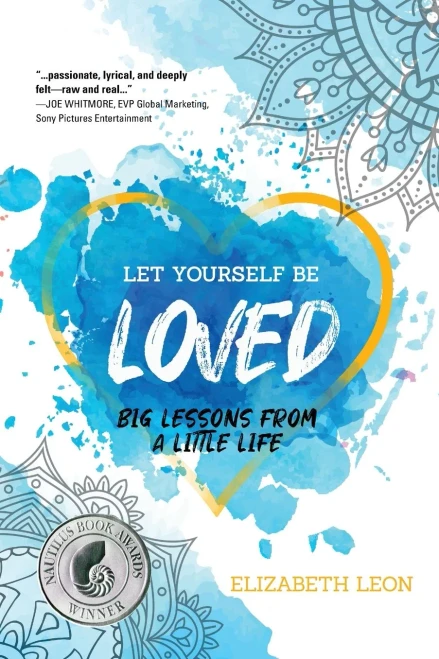 Let Yourself Be Loved: Big Lessons From a Little Life - 9781646635719