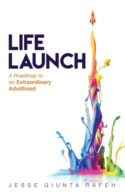 Life Launch: A Roadmap to an Extraordinary Adulthood - 9781544508825