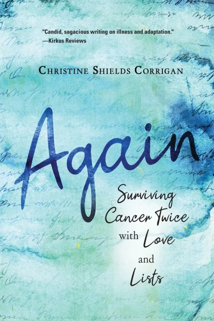 Again: Surviving Cancer Twice with Love and Lists - 9781646631940