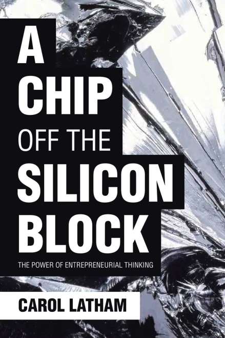 A Chip Off the Silicon Block: The Power of Entrepreneurial Thinking - 9781645848370