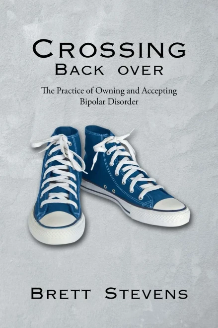 Crossing Back Over: The Practice of Owning and Accepting Bipolar Disorder - 9781662414510