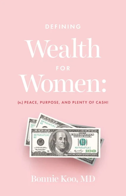 Defining Wealth for Women: (n.) Peace, Purpose, and Plenty of Cash! - 9781544524306