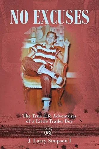 No Excuses: The True Life Adventures of a Little Trailer Boy - 9781646545643