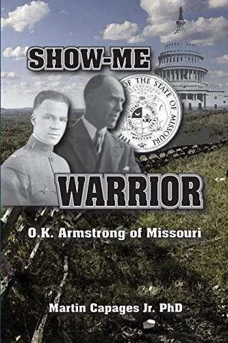 Show-Me Warrior: O. K. Armstrong of Missouri - 9781647643942